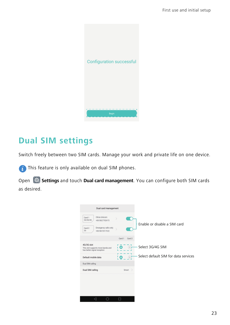 First use and initial setupDual SIM settingsSwitch freely between two SIM cards. Manage your work and private life on one device
