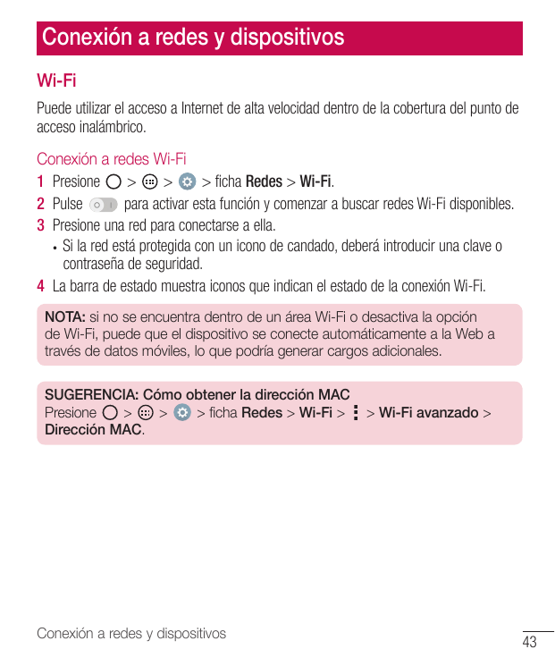 Conexión a redes y dispositivosWi-FiPuede utilizar el acceso a Internet de alta velocidad dentro de la cobertura del punto deacc