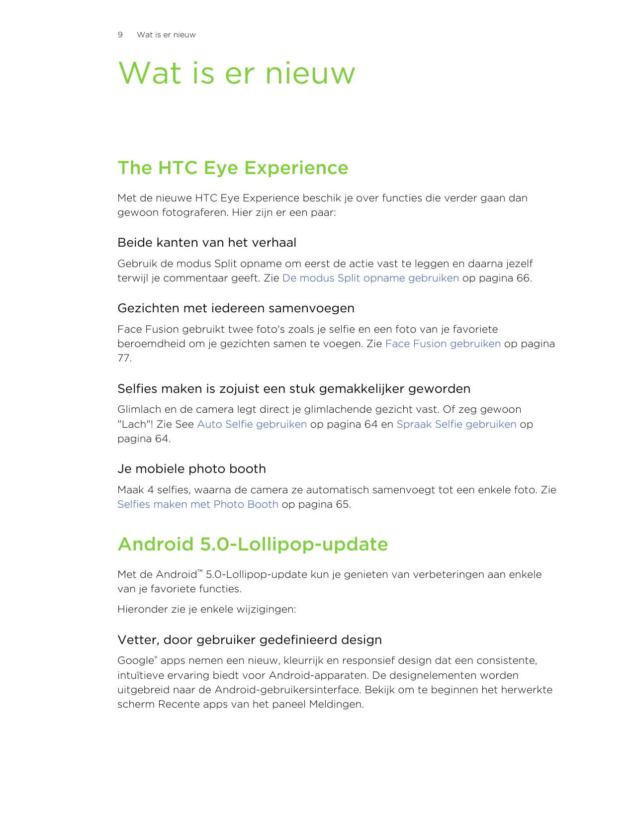 9Wat is er nieuwWat is er nieuwThe HTC Eye ExperienceMet de nieuwe HTC Eye Experience beschik je over functies die verder gaan d