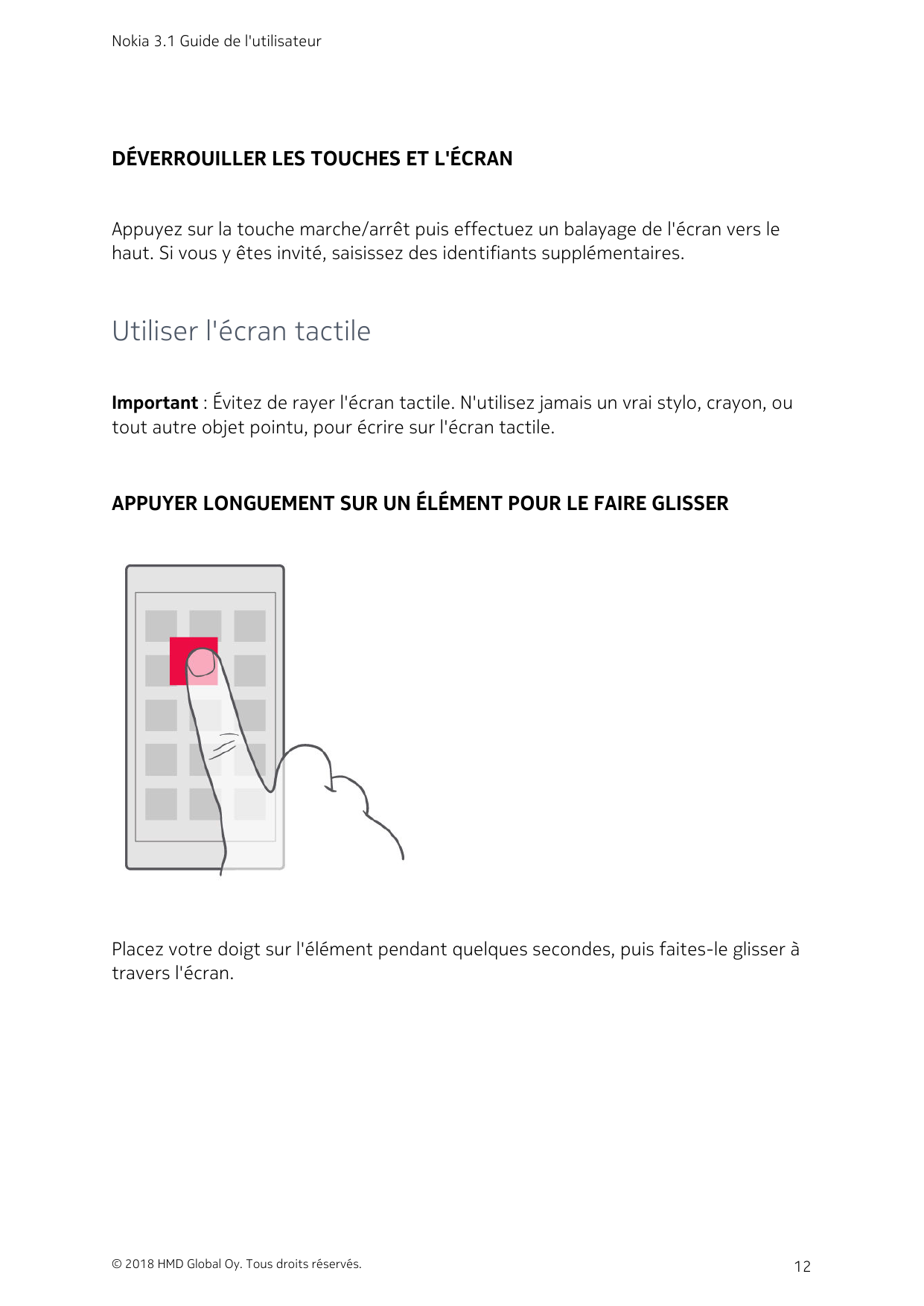 Nokia 3.1 Guide de l'utilisateurDÉVERROUILLER LES TOUCHES ET L'ÉCRANAppuyez sur la touche marche/arrêt puis effectuez un balayag