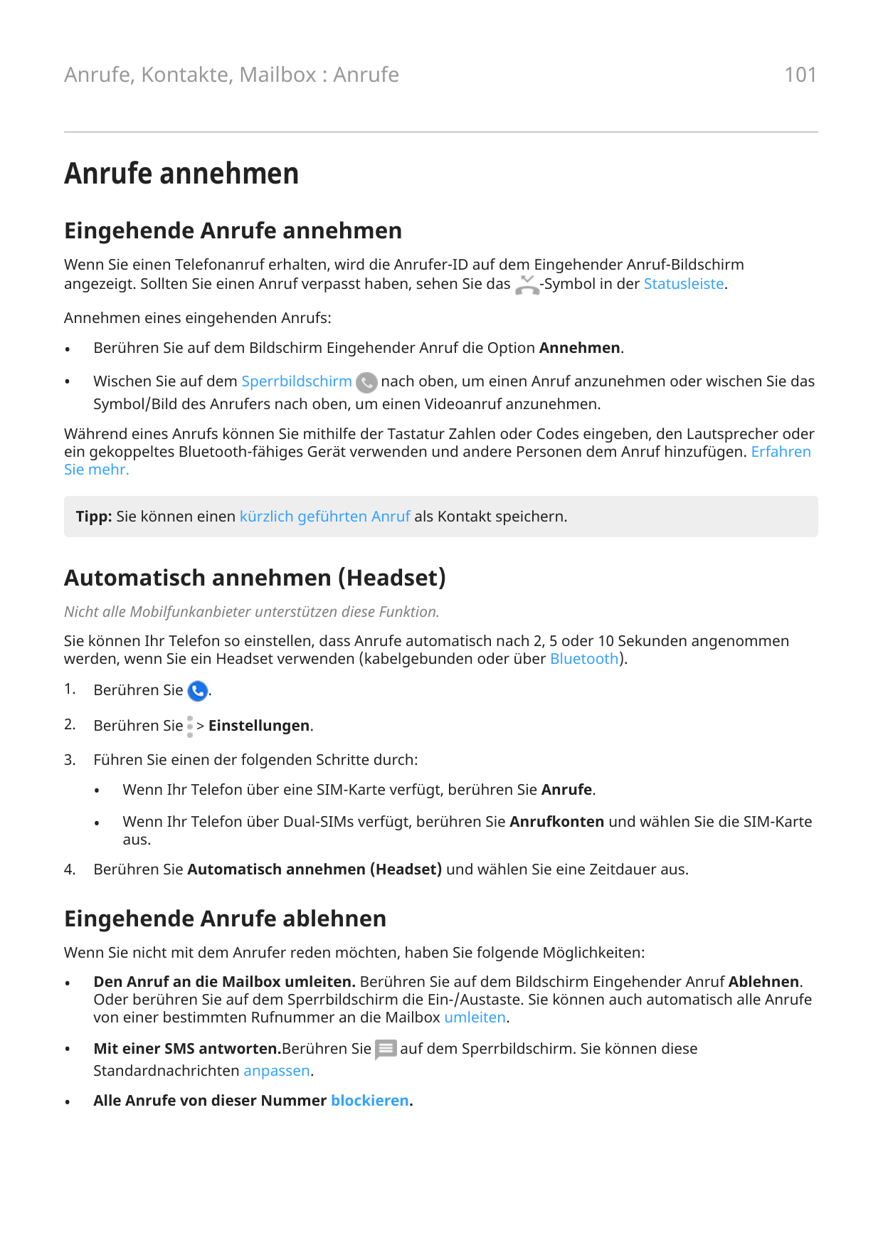 101Anrufe, Kontakte, Mailbox : AnrufeAnrufe annehmenEingehende Anrufe annehmenWenn Sie einen Telefonanruf erhalten, wird die Anr