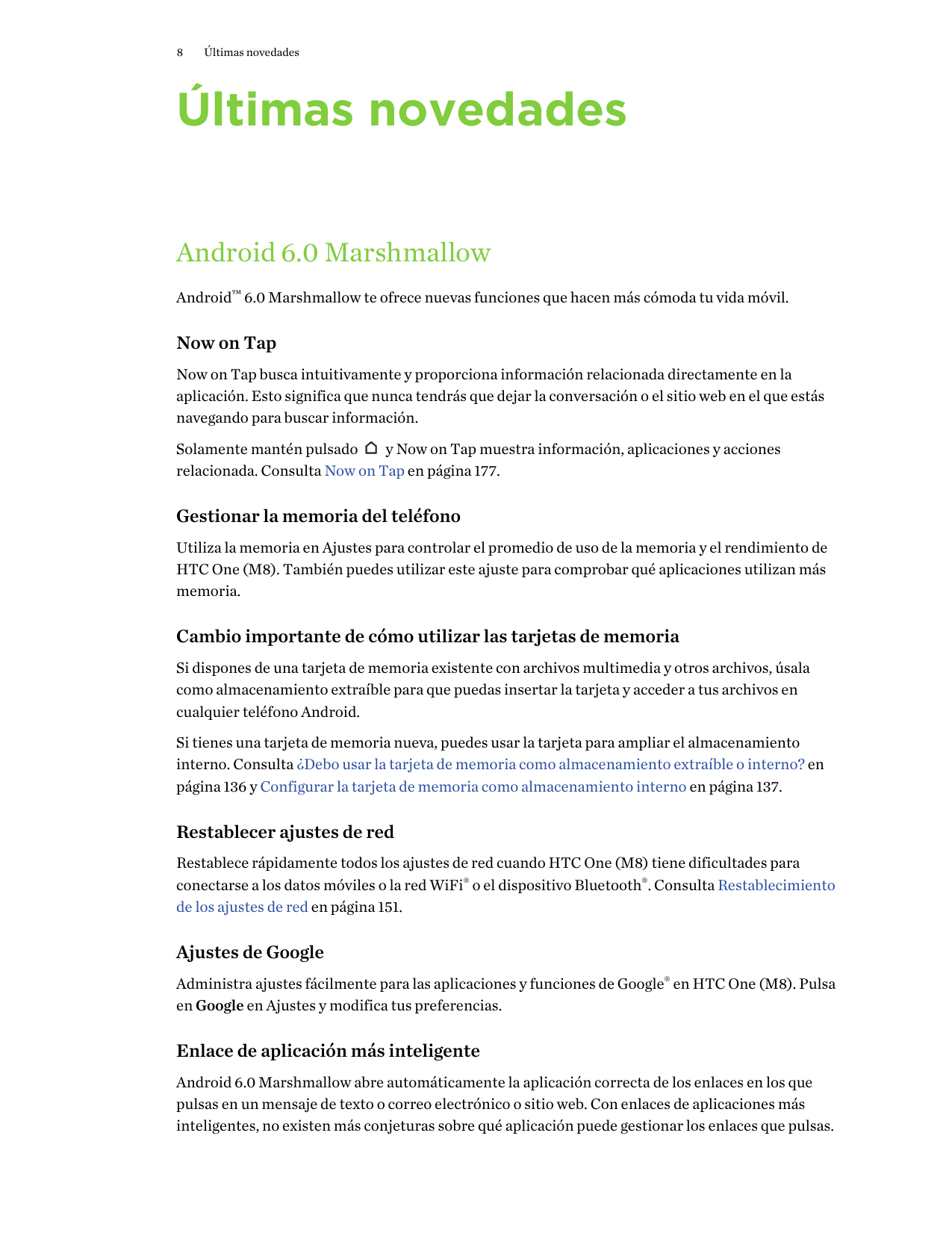 8Últimas novedadesÚltimas novedadesAndroid 6.0 MarshmallowAndroid™ 6.0 Marshmallow te ofrece nuevas funciones que hacen más cómo