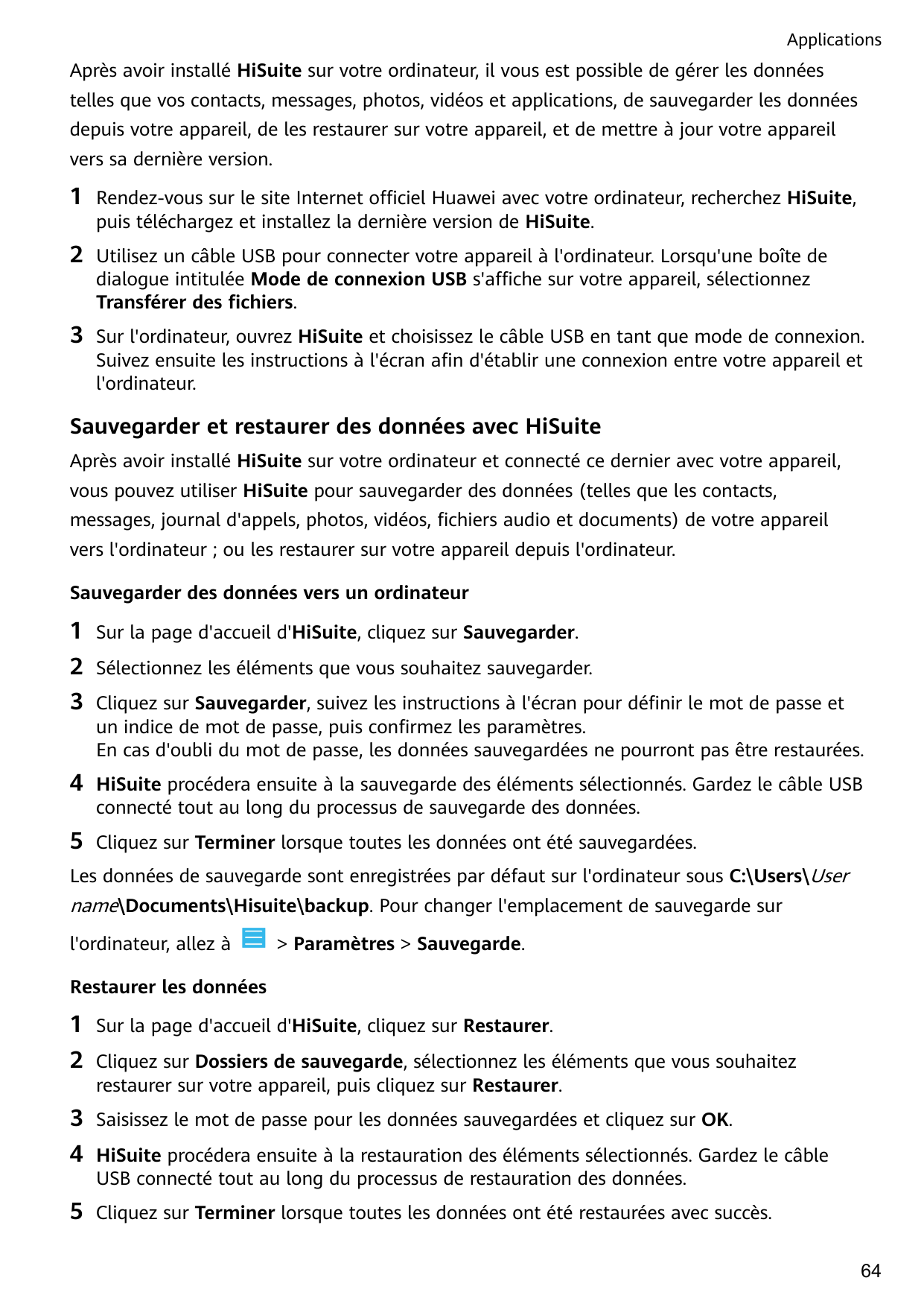 ApplicationsAprès avoir installé HiSuite sur votre ordinateur, il vous est possible de gérer les donnéestelles que vos contacts,