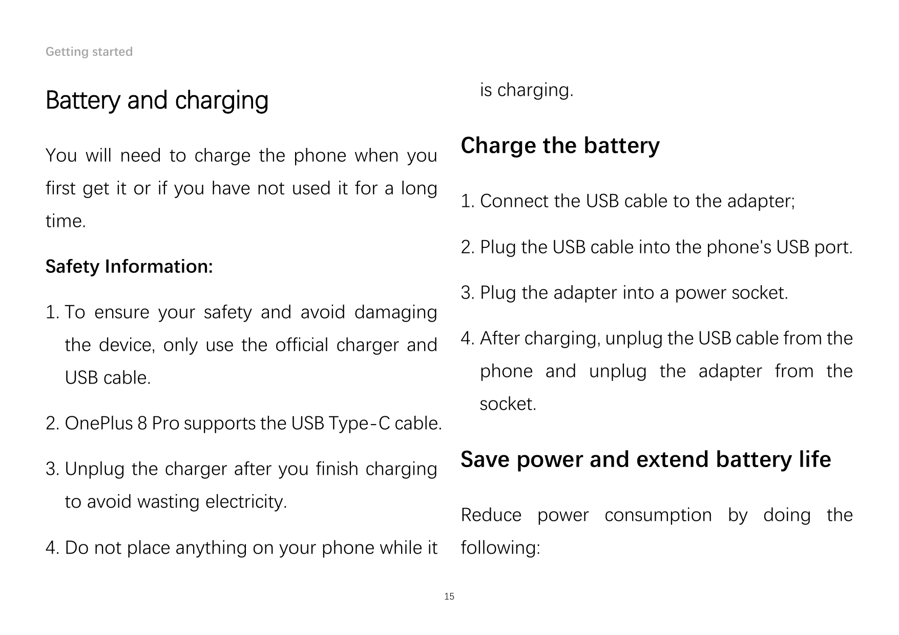 Getting startedis charging.Battery and chargingCharge the batteryYou will need to charge the phone when youfirst get it or if yo