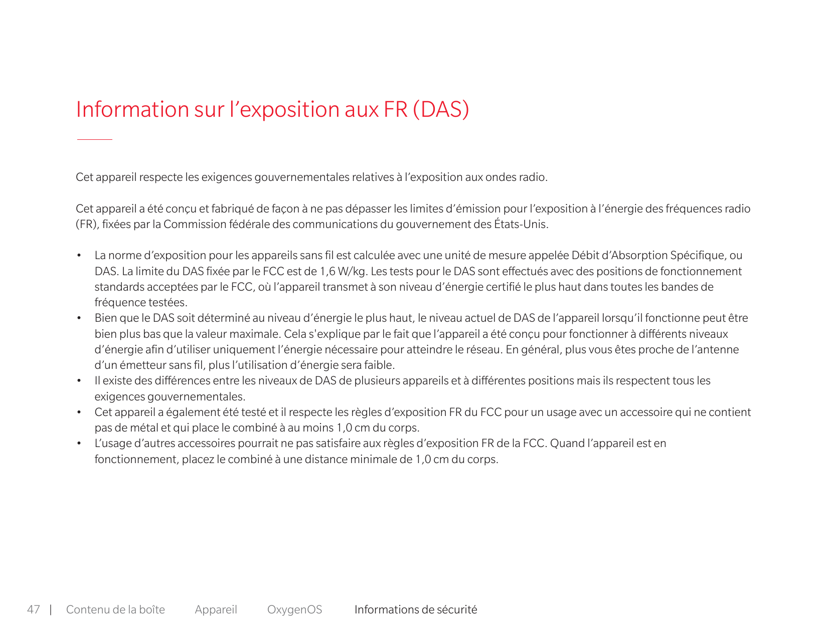 Information sur l’exposition aux FR (DAS)Cet appareil respecte les exigences gouvernementales relatives à l’exposition aux onde