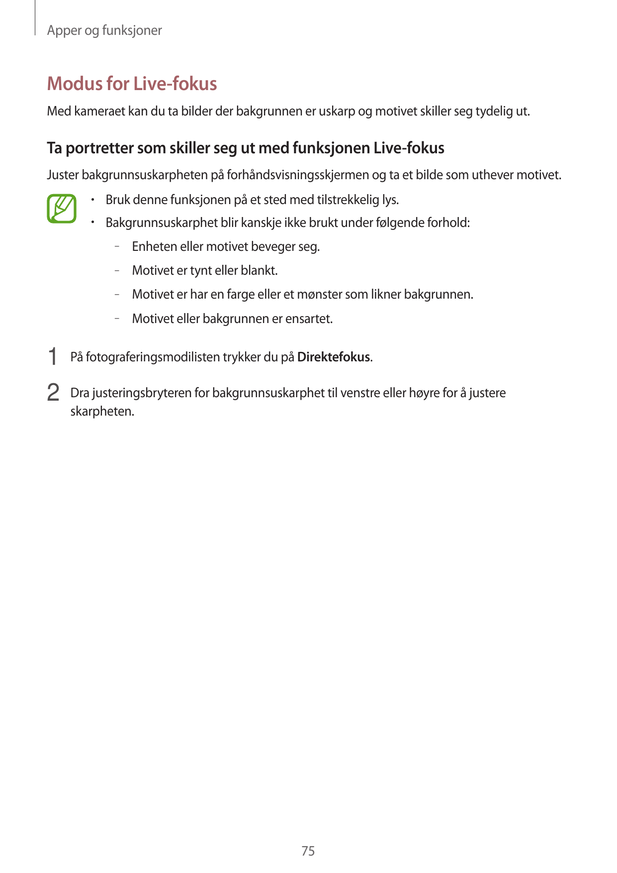 Apper og funksjonerModus for Live-fokusMed kameraet kan du ta bilder der bakgrunnen er uskarp og motivet skiller seg tydelig ut.