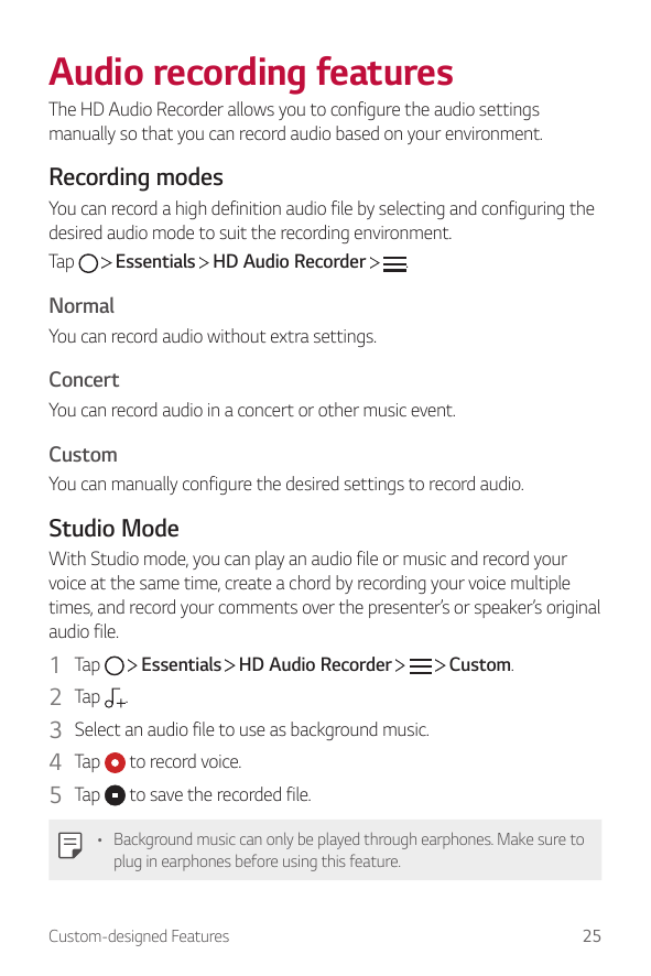 Audio recording featuresThe HD Audio Recorder allows you to configure the audio settingsmanually so that you can record audio ba