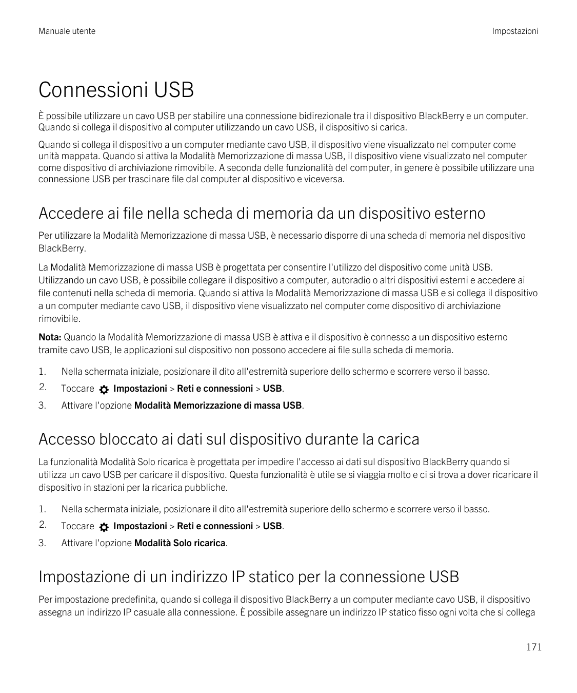 Manuale utenteImpostazioniConnessioni USBÈ possibile utilizzare un cavo USB per stabilire una connessione bidirezionale tra il d