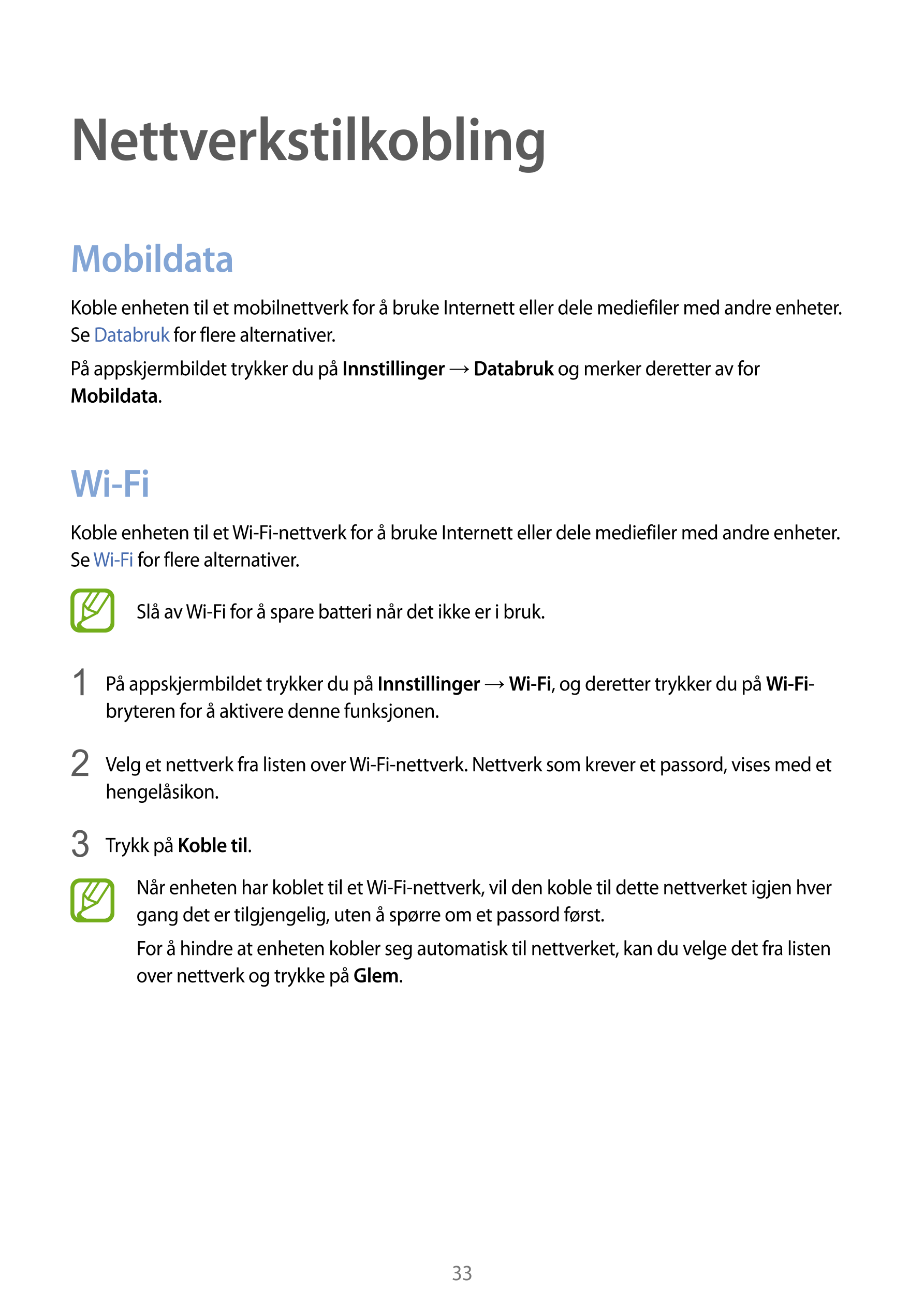 Nettverkstilkobling
Mobildata
Koble enheten til et mobilnettverk for å bruke Internett eller dele mediefiler med andre enheter. 