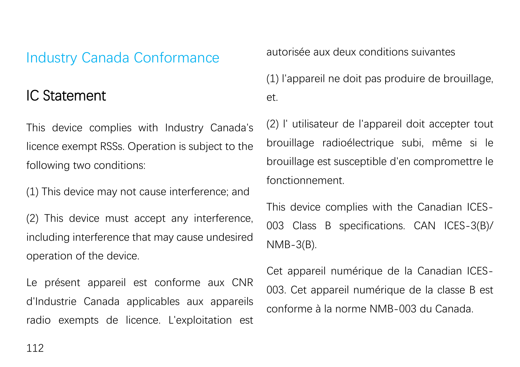 Industry Canada Conformanceautorisée aux deux conditions suivantes(1) l'appareil ne doit pas produire de brouillage,IC Statemen