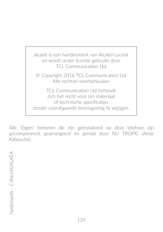 alcatel is een handelsmerk van Alcatel-Lucenten wordt onder licentie gebruikt doorTCL Communication Ltd© Copyright 2016 TCL Comm
