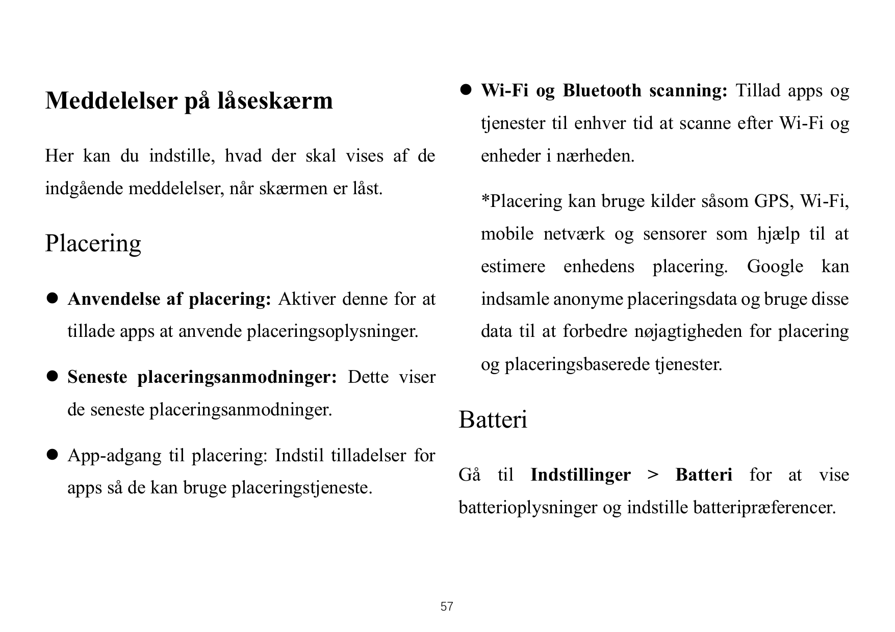 ⚫ Wi-Fi og Bluetooth scanning: Tillad apps ogMeddelelser på låseskærmtjenester til enhver tid at scanne efter Wi-Fi ogHer kan du