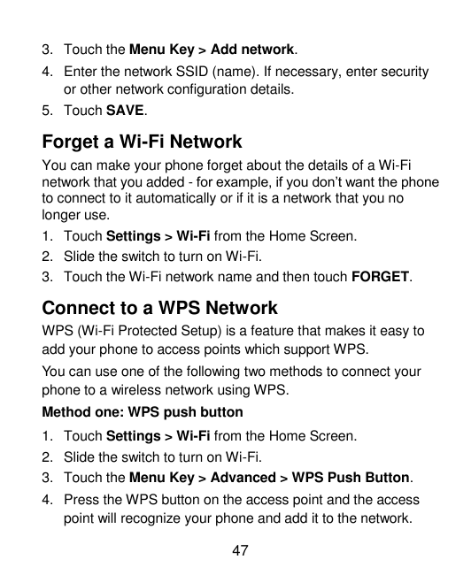 3. Touch the Menu Key > Add network.4. Enter the network SSID (name). If necessary, enter securityor other network configuration
