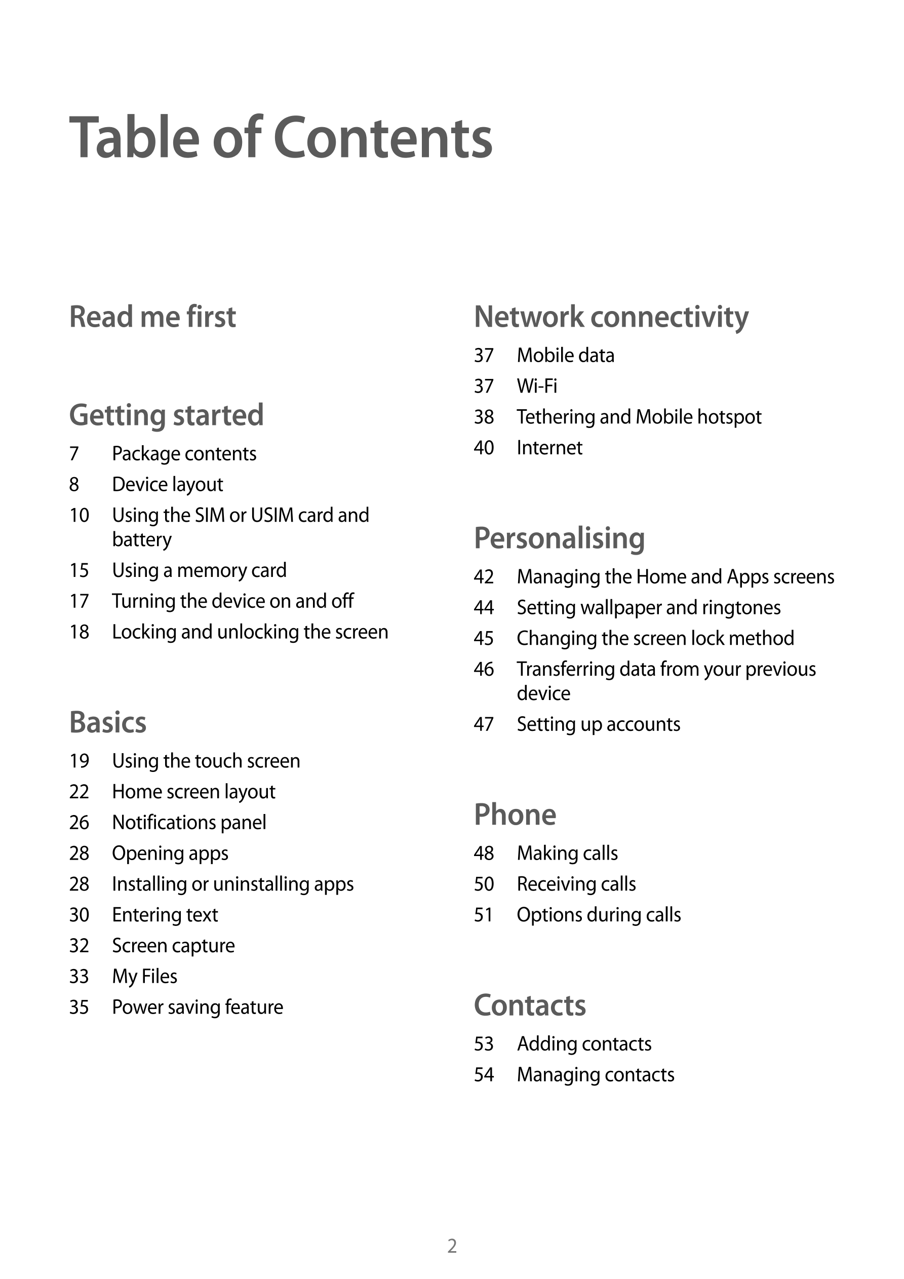Table of Contents
Read me first Network connectivity
37  Mobile data
37  Wi-Fi
Getting started 38  Tethering and Mobile hotspot
