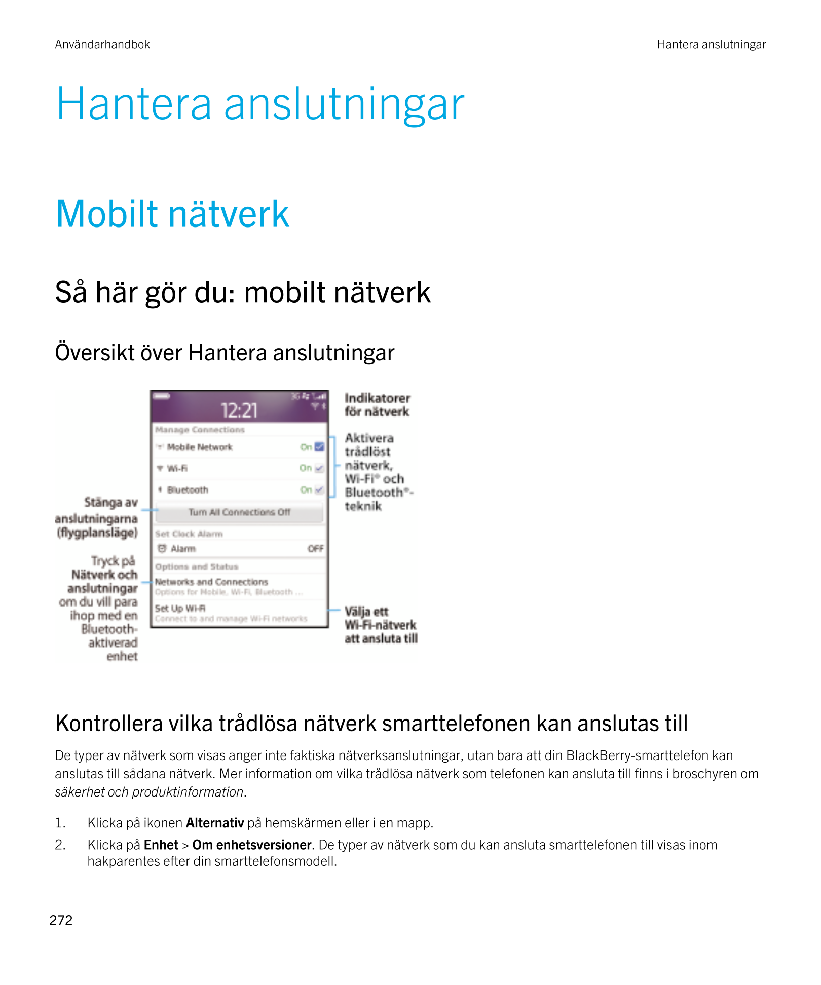 Användarhandbok Hantera anslutningar
Hantera anslutningar
Mobilt nätverk
Så här gör du: mobilt nätverk
Översikt över Hantera ans
