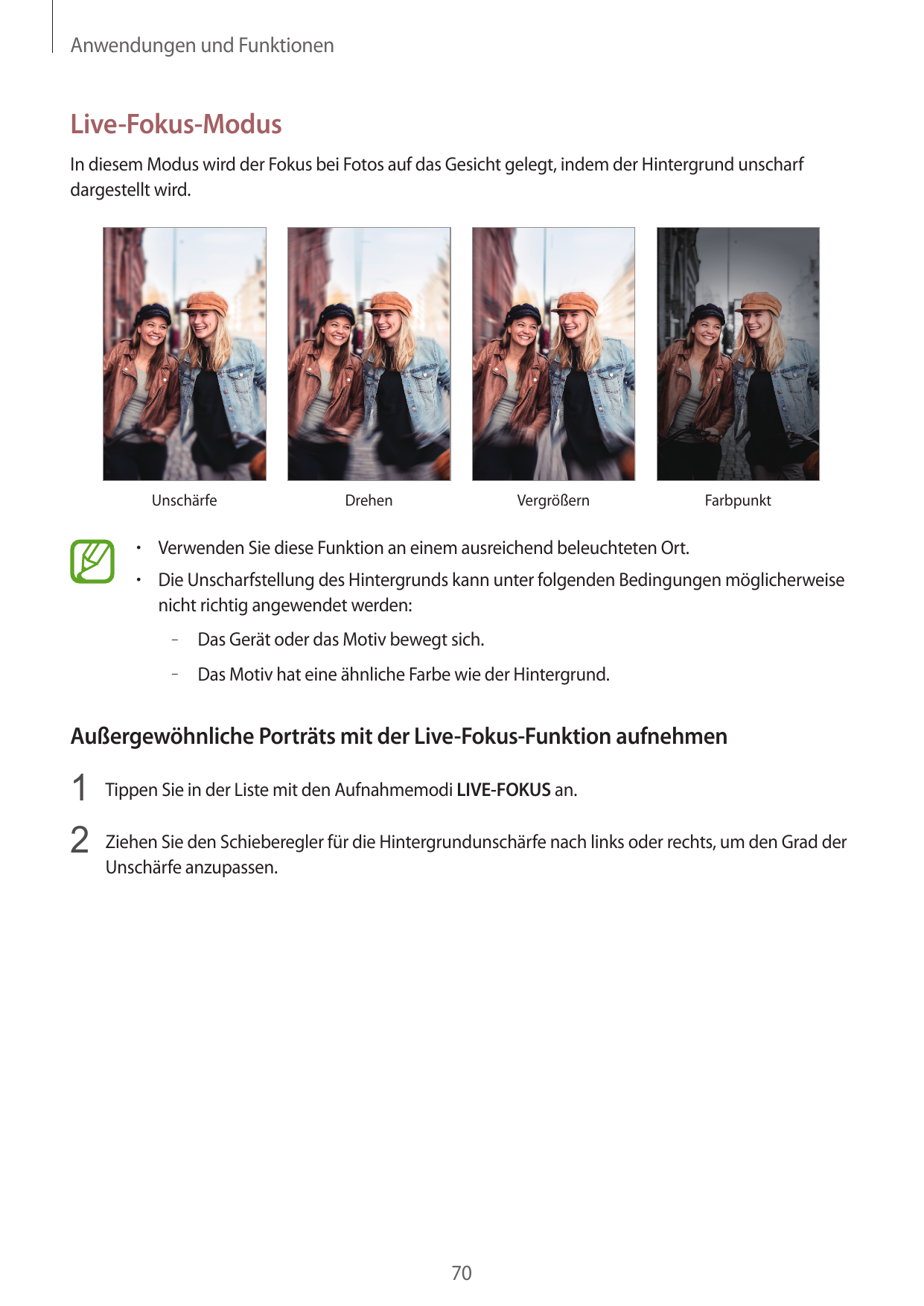 Anwendungen und FunktionenLive-Fokus-ModusIn diesem Modus wird der Fokus bei Fotos auf das Gesicht gelegt, indem der Hintergrund