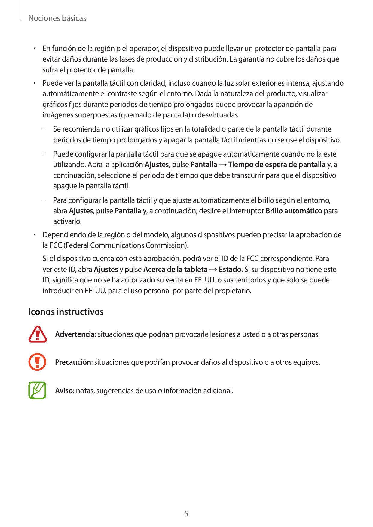 Nociones básicas•  En función de la región o el operador, el dispositivo puede llevar un protector de pantalla paraevitar daños 