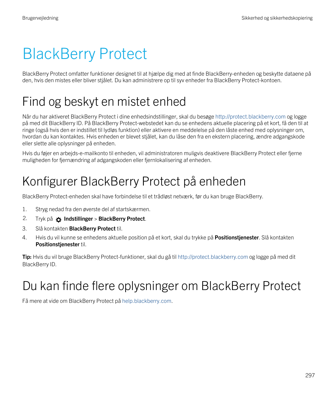 BrugervejledningSikkerhed og sikkerhedskopieringBlackBerry ProtectBlackBerry Protect omfatter funktioner designet til at hjælpe 