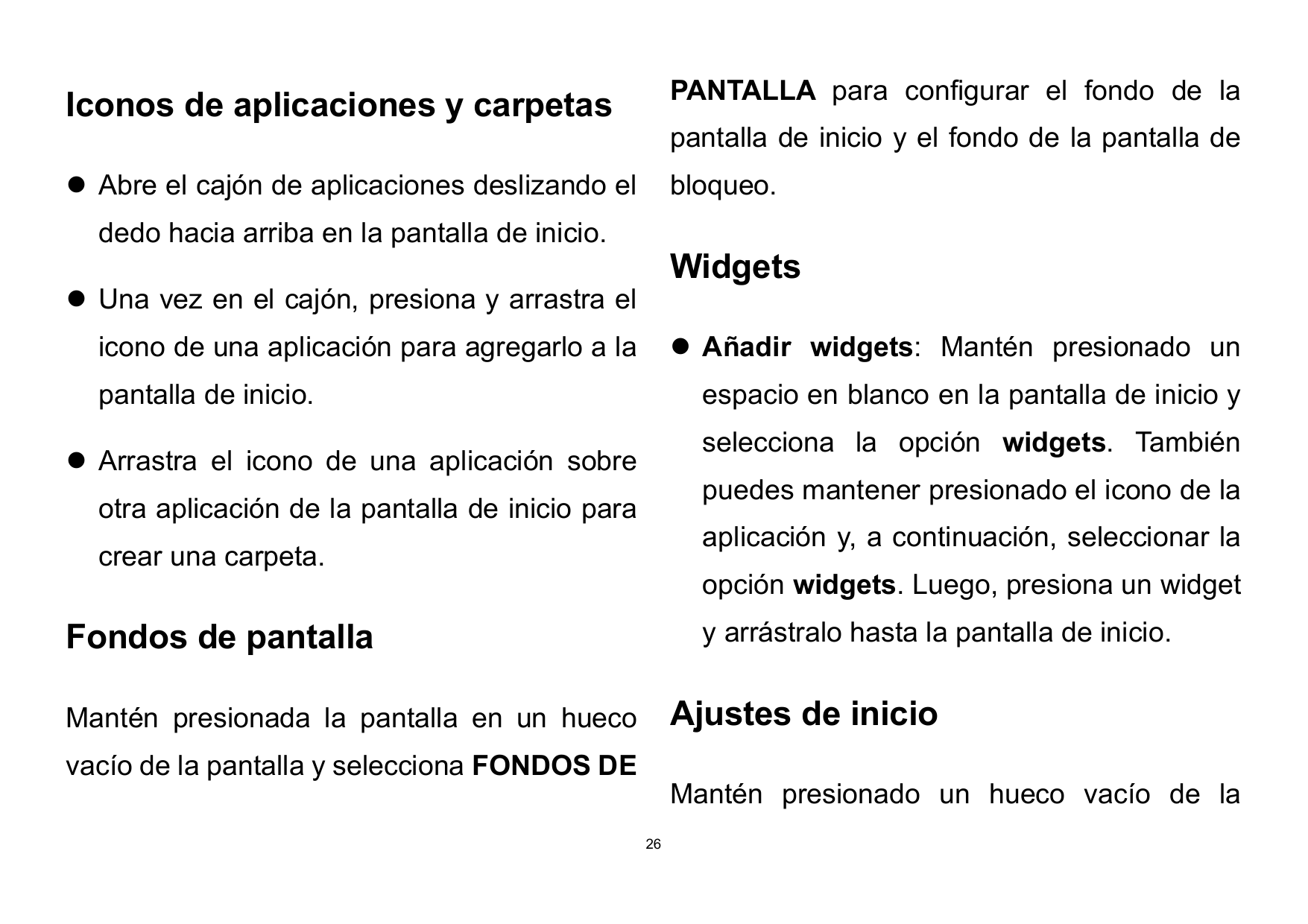 Iconos de aplicaciones y carpetasPANTALLA para configurar el fondo de la Abre el cajón de aplicaciones deslizando elbloqueo.pan