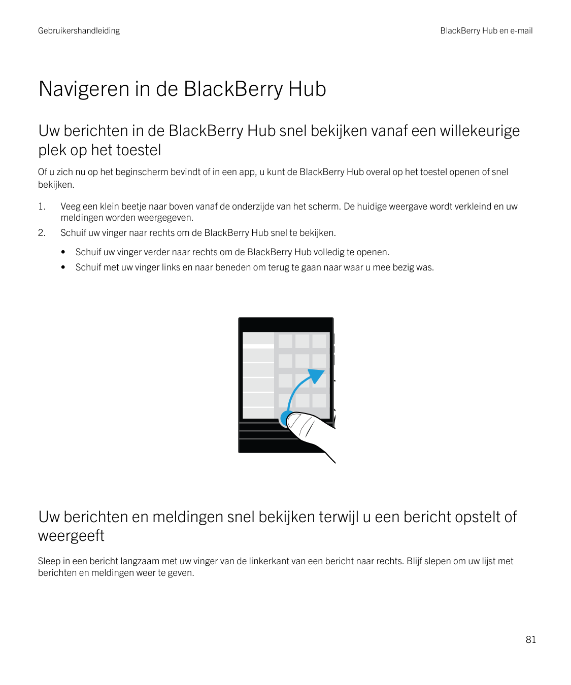 GebruikershandleidingBlackBerry Hub en e-mailNavigeren in de BlackBerry HubUw berichten in de BlackBerry Hub snel bekijken vanaf