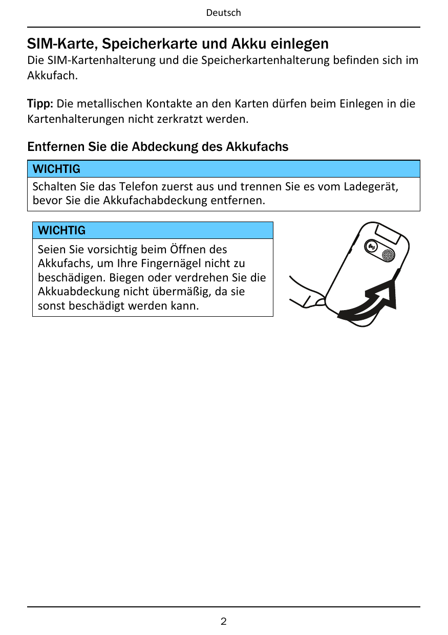 DeutschSIM-Karte, Speicherkarte und Akku einlegenDie SIM-Kartenhalterung und die Speicherkartenhalterung befinden sich imAkkufac