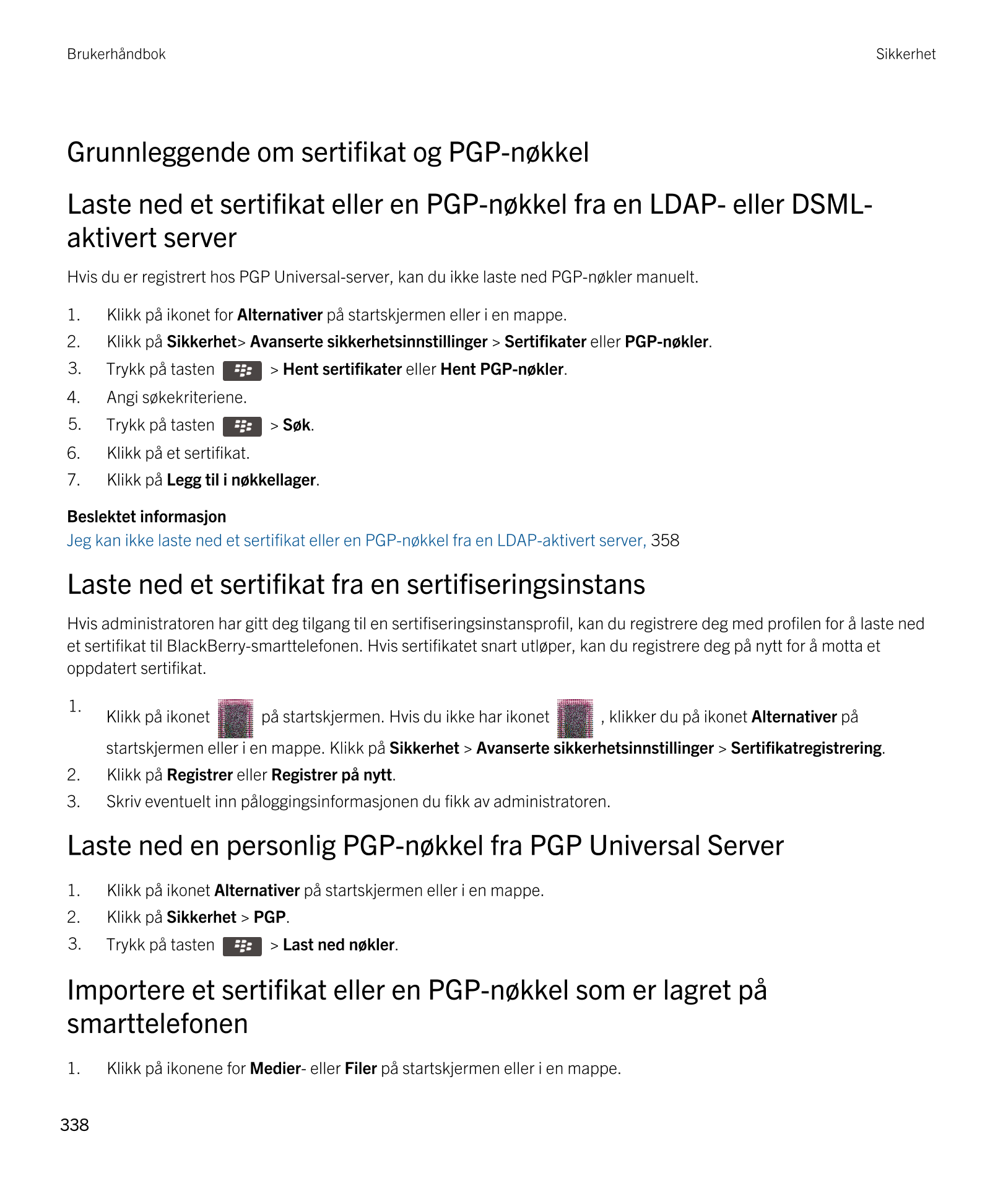 Brukerhåndbok Sikkerhet
Grunnleggende om sertifikat og  PGP-nøkkel
Laste ned et sertifikat eller en  PGP-nøkkel fra en LDAP- ell