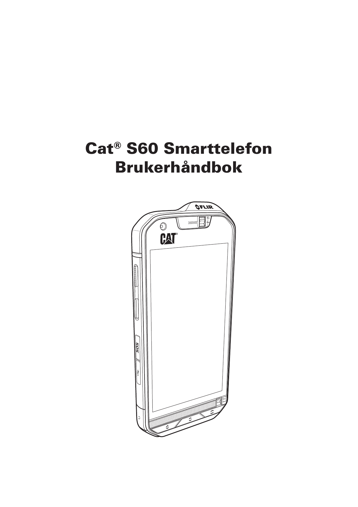 Cat® S60 SmarttelefonBrukerhåndbok5m2m5m2m