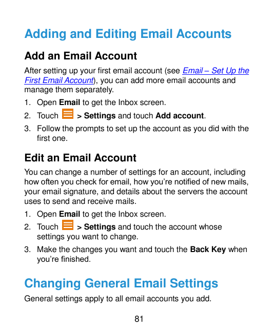 Adding and Editing Email AccountsAdd an Email AccountAfter setting up your first email account (see Email – Set Up theFirst Emai