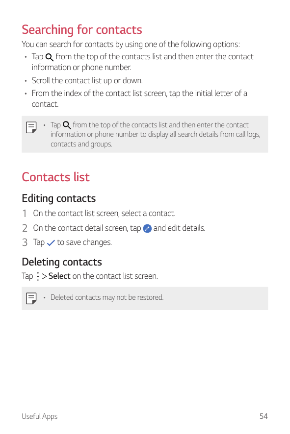 Searching for contactsYou can search for contacts by using one of the following options:• Tap from the top of the contacts list 