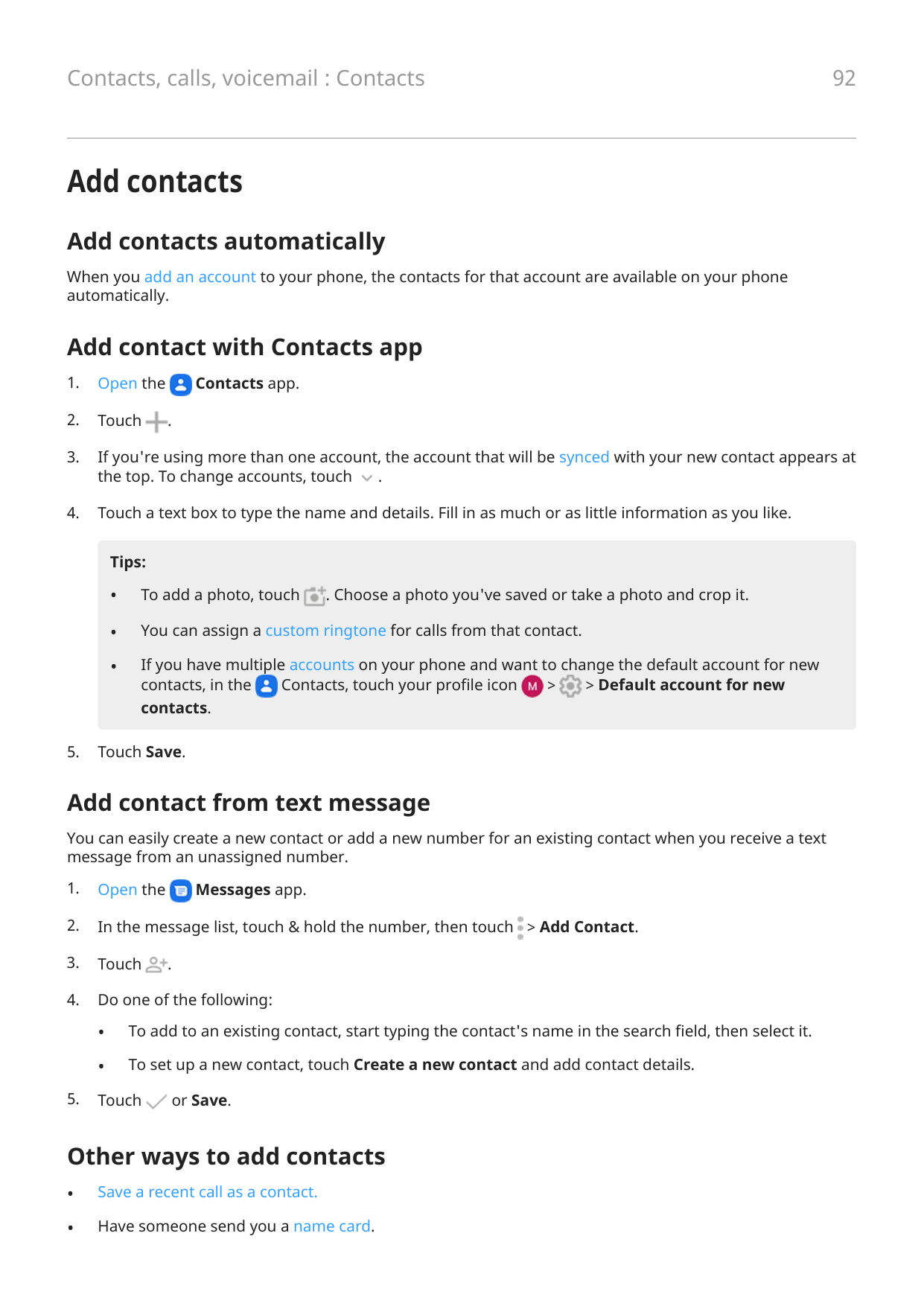 Contacts, calls, voicemail : Contacts92Add contactsAdd contacts automaticallyWhen you add an account to your phone, the contacts