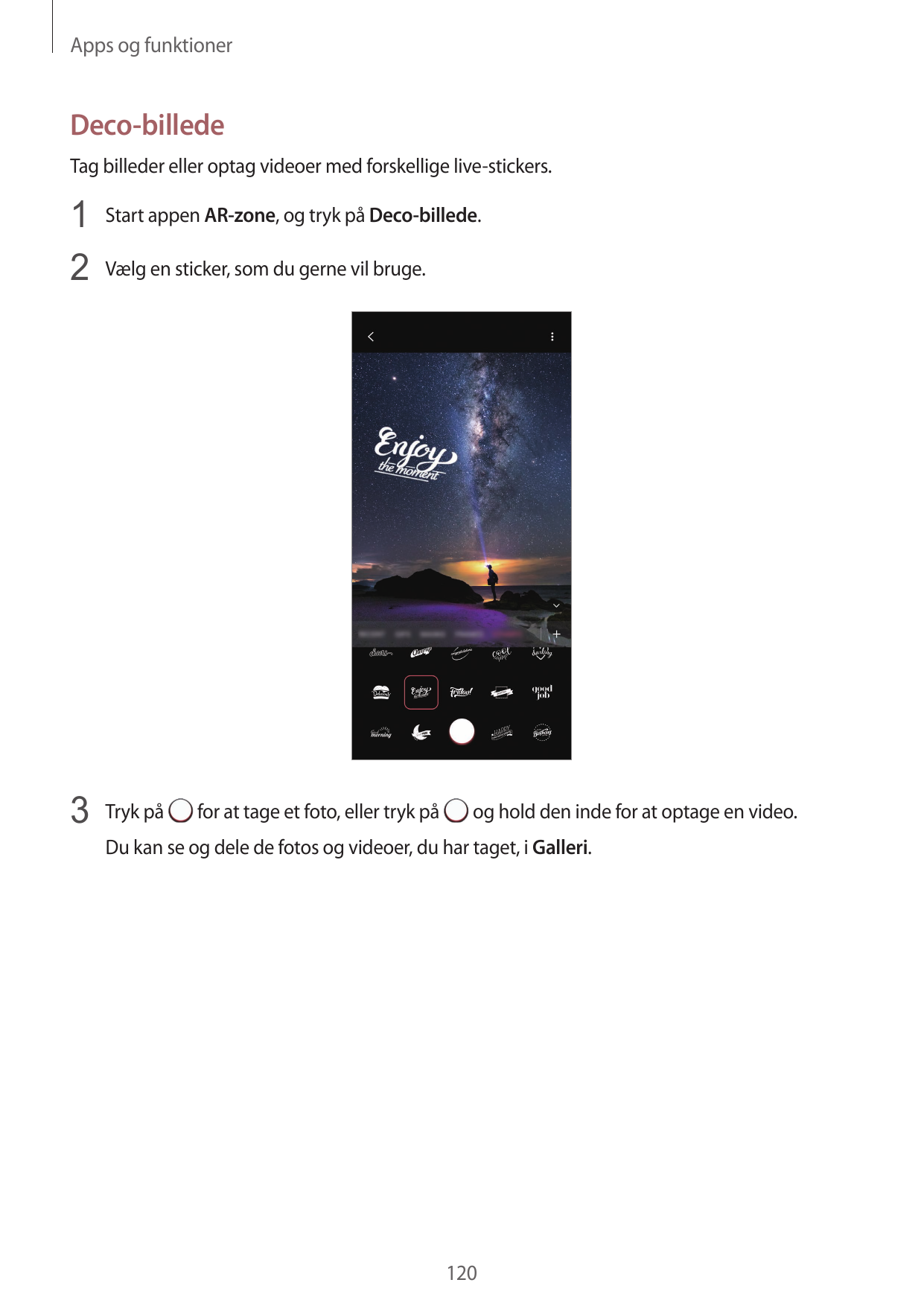 Apps og funktionerDeco-billedeTag billeder eller optag videoer med forskellige live-stickers.1 Start appen AR-zone, og tryk på D