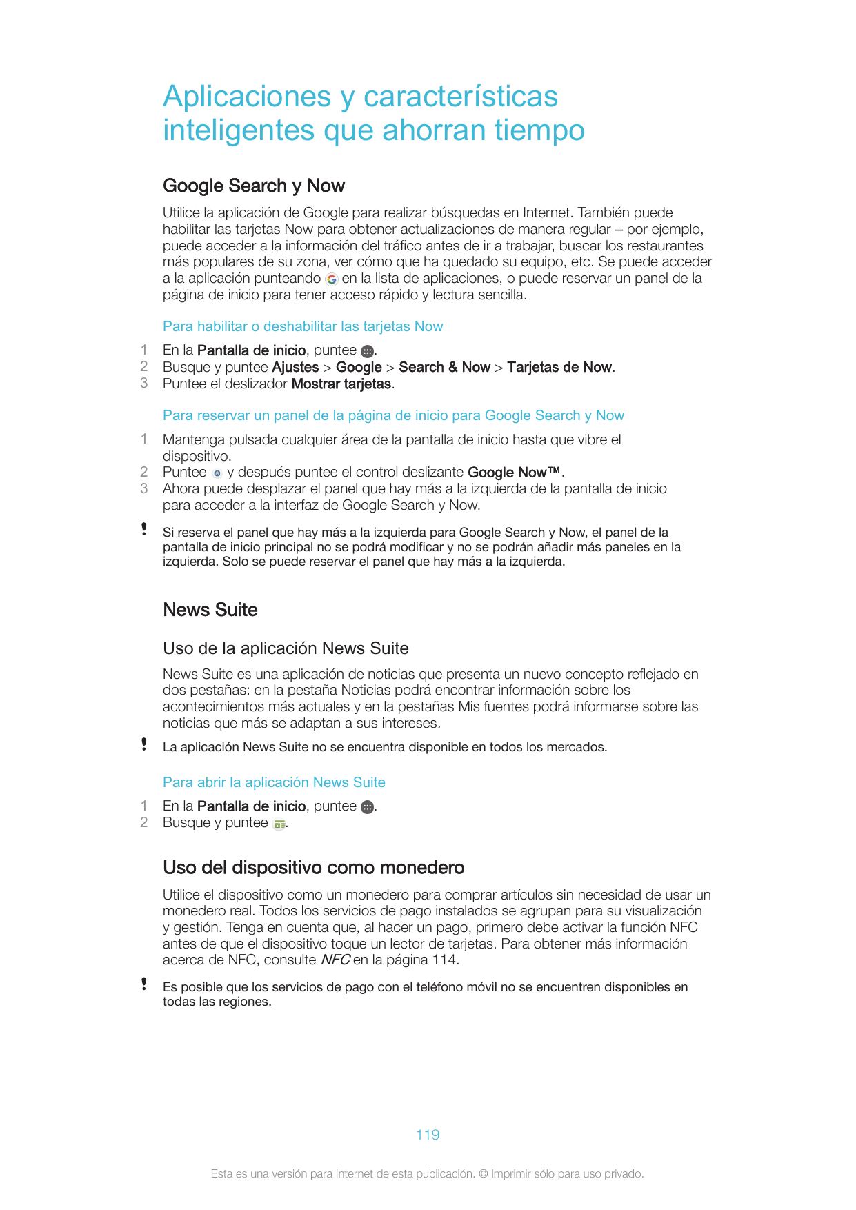 Aplicaciones y característicasinteligentes que ahorran tiempoGoogle Search y NowUtilice la aplicación de Google para realizar bú