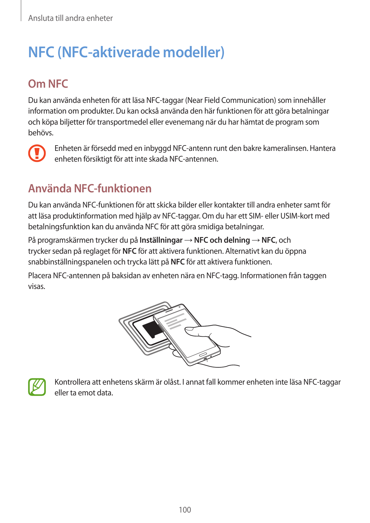 Ansluta till andra enheterNFC (NFC-aktiverade modeller)Om NFCDu kan använda enheten för att läsa NFC-taggar (Near Field Communic