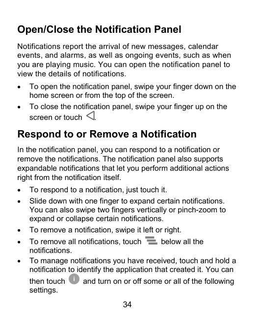 Open/Close the Notification PanelNotifications report the arrival of new messages, calendarevents, and alarms, as well as ongoin