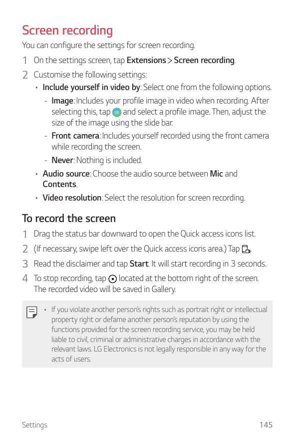 Screen recordingYou can configure the settings for screen recording.1 On the settings screen, tap Extensions Screen recording.2 