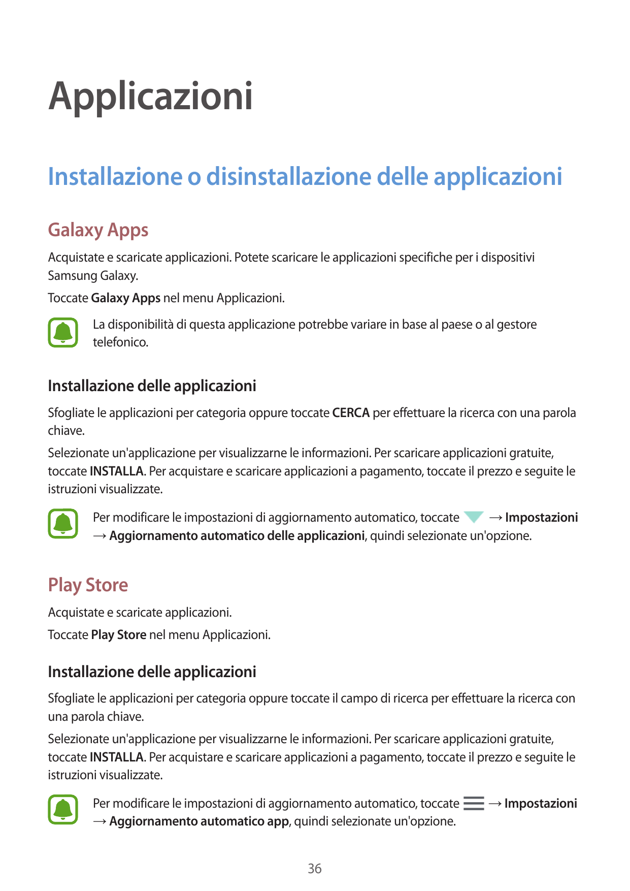 ApplicazioniInstallazione o disinstallazione delle applicazioniGalaxy AppsAcquistate e scaricate applicazioni. Potete scaricare 