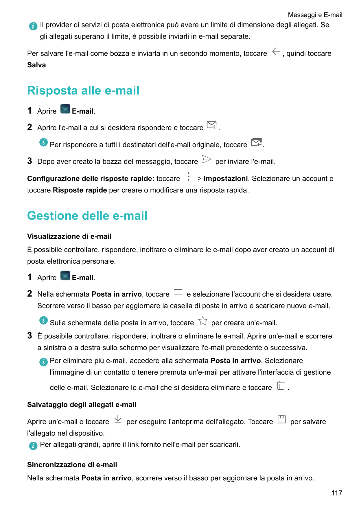 Messaggi e E-mailIl provider di servizi di posta elettronica può avere un limite di dimensione degli allegati. Segli allegati su