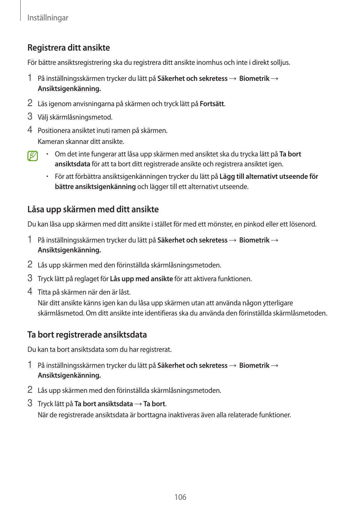 InställningarRegistrera ditt ansikteFör bättre ansiktsregistrering ska du registrera ditt ansikte inomhus och inte i direkt soll