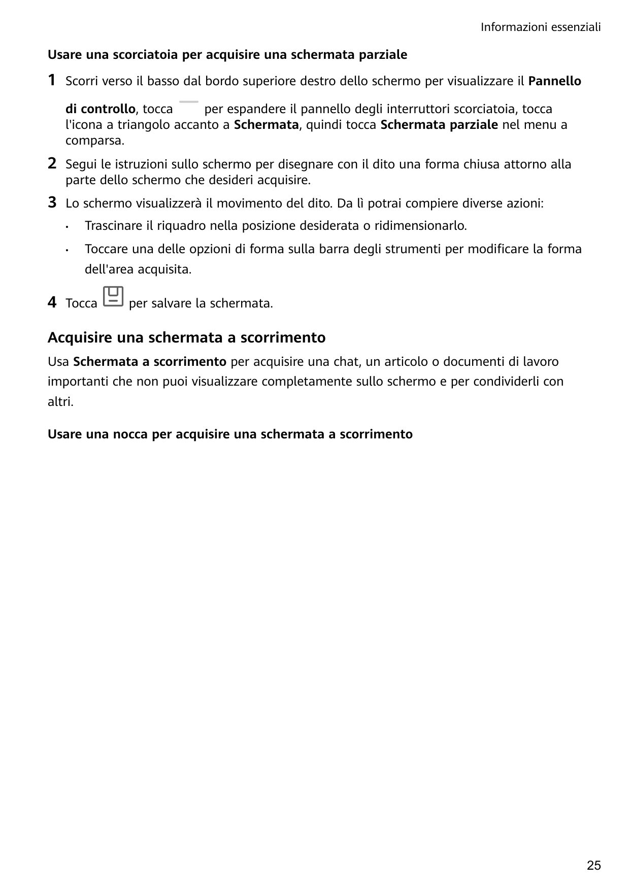 Informazioni essenzialiUsare una scorciatoia per acquisire una schermata parziale1Scorri verso il basso dal bordo superiore dest