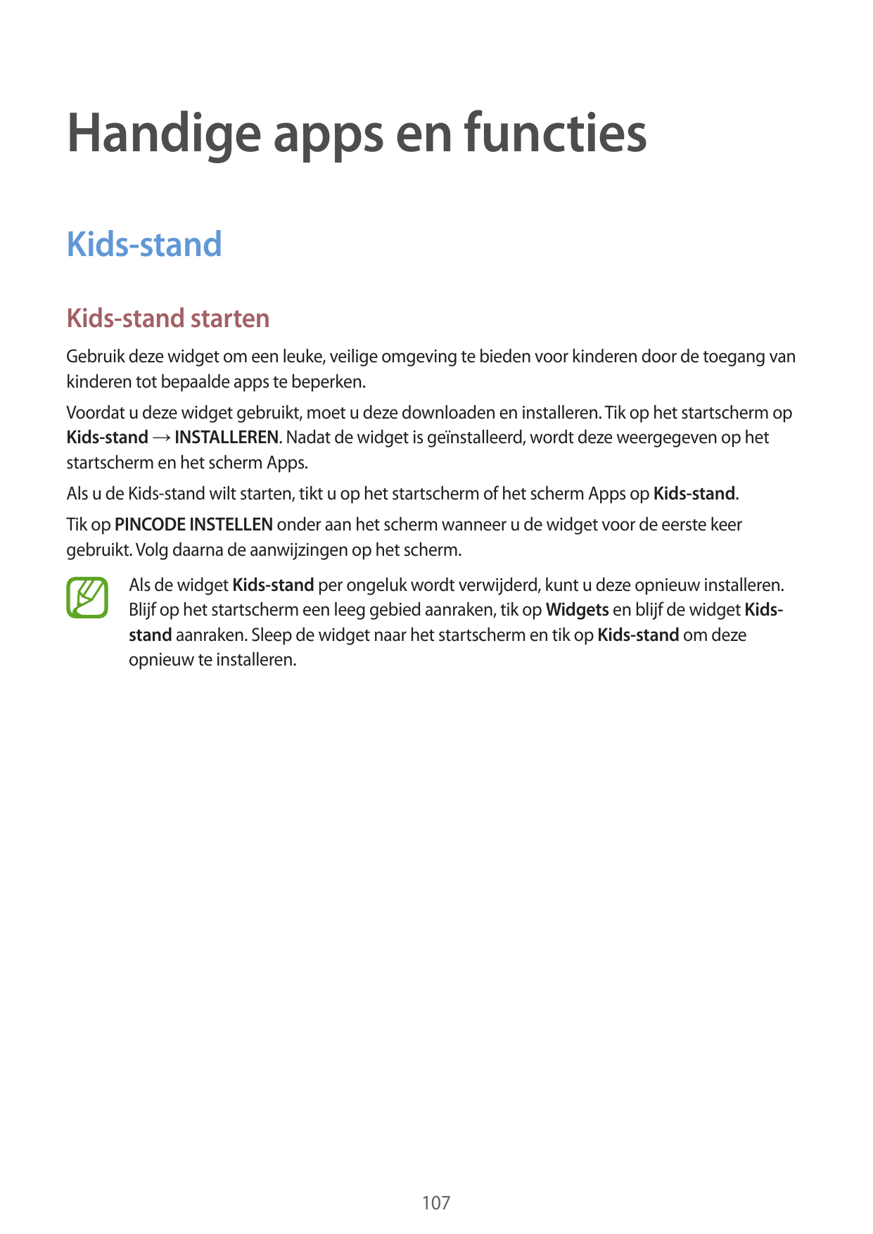Handige apps en functiesKids-standKids-stand startenGebruik deze widget om een leuke, veilige omgeving te bieden voor kinderen d