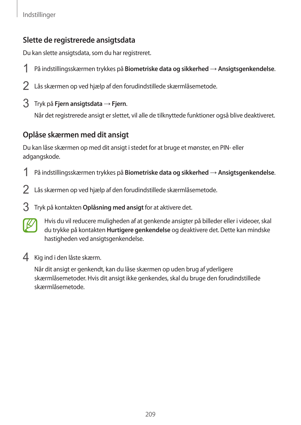 IndstillingerSlette de registrerede ansigtsdataDu kan slette ansigtsdata, som du har registreret.1 På indstillingsskærmen trykke