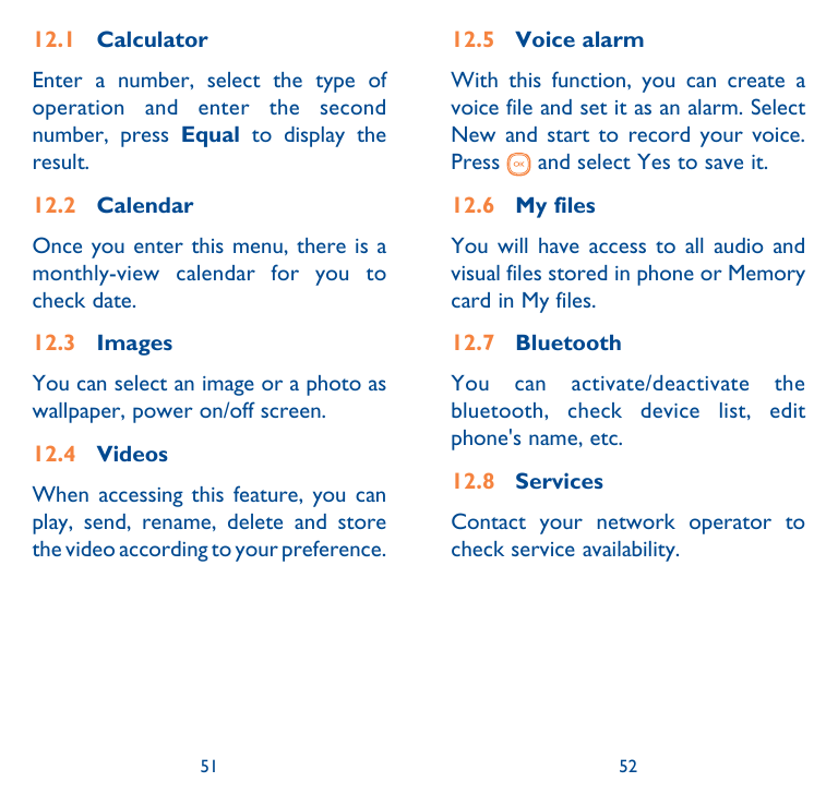 12.1 Calculator12.5 Voice alarmEnter a number, select the type ofoperation and enter the secondnumber, press Equal to display th
