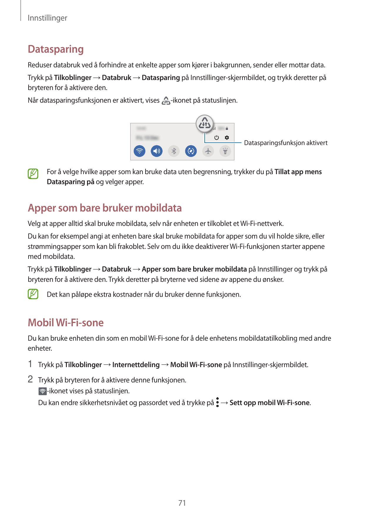 InnstillingerDatasparingReduser databruk ved å forhindre at enkelte apper som kjører i bakgrunnen, sender eller mottar data.Tryk