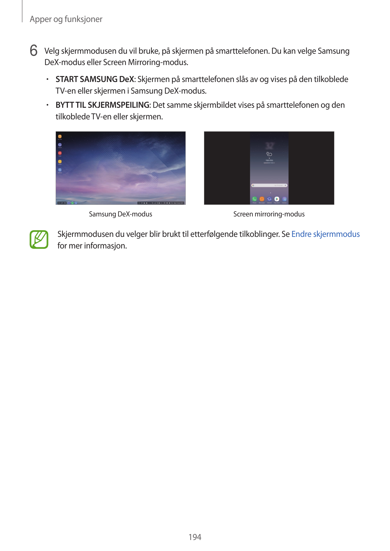 Apper og funksjoner6 Velg skjermmodusen du vil bruke, på skjermen på smarttelefonen. Du kan velge SamsungDeX-modus eller Screen 