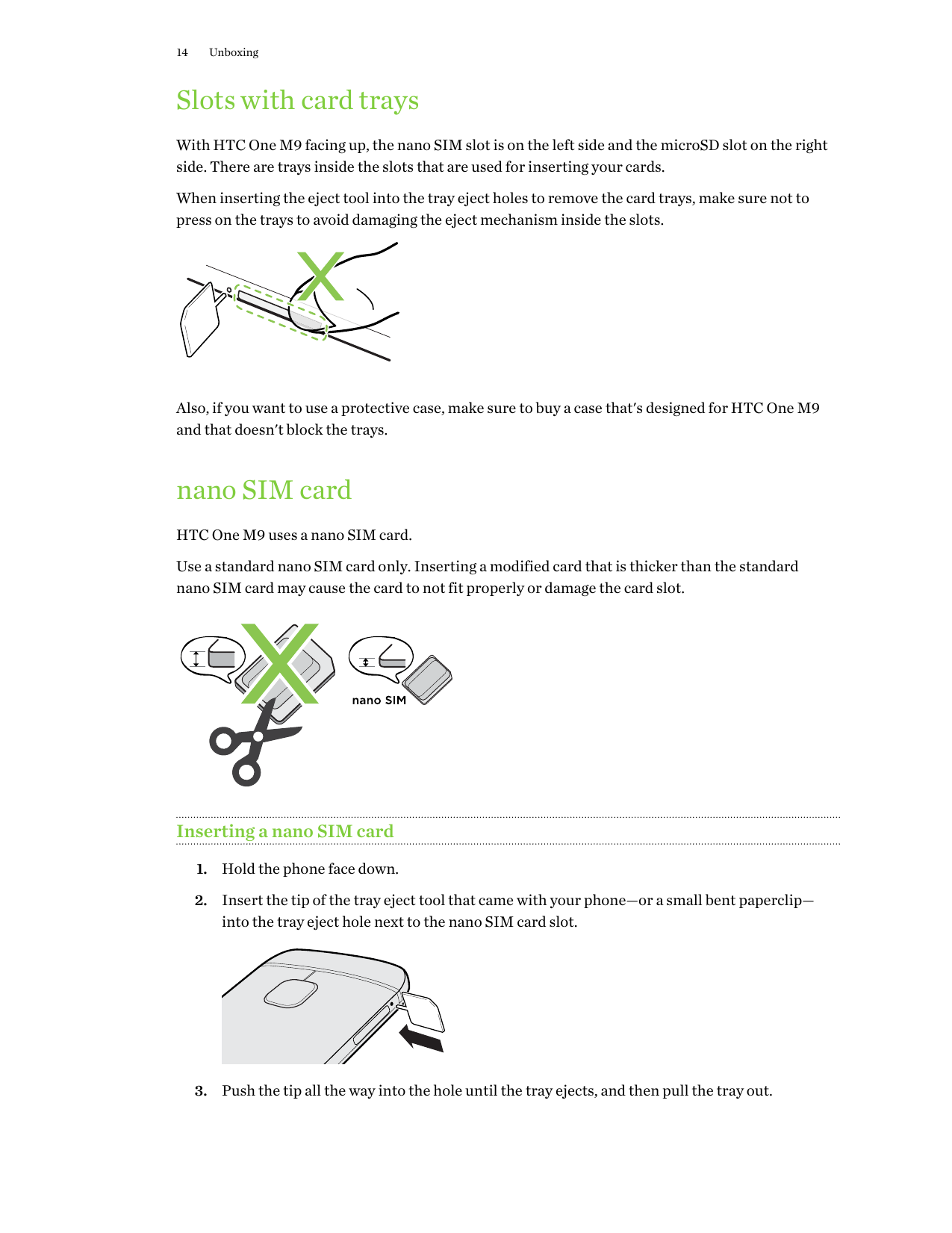 14UnboxingSlots with card traysWith HTC One M9 facing up, the nano SIM slot is on the left side and the microSD slot on the righ
