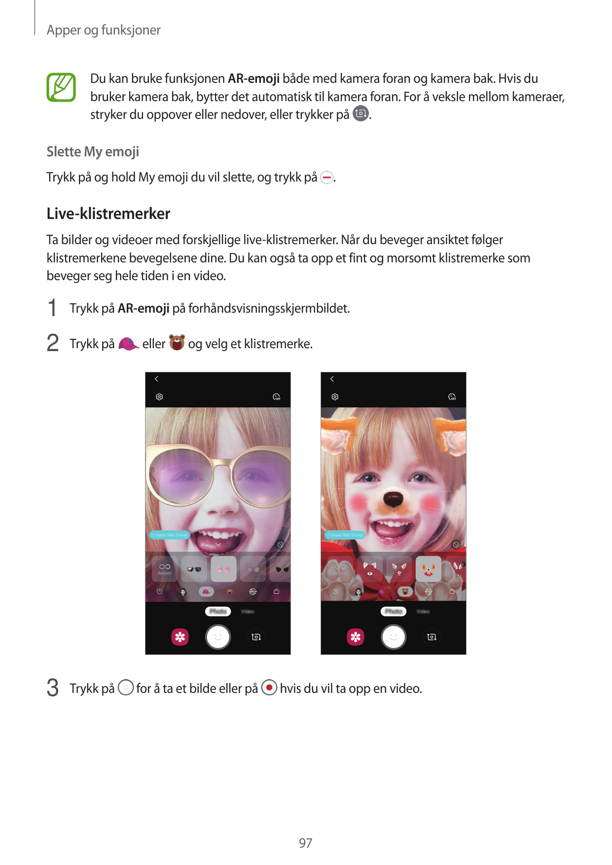 Apper og funksjonerDu kan bruke funksjonen AR-emoji både med kamera foran og kamera bak. Hvis dubruker kamera bak, bytter det au