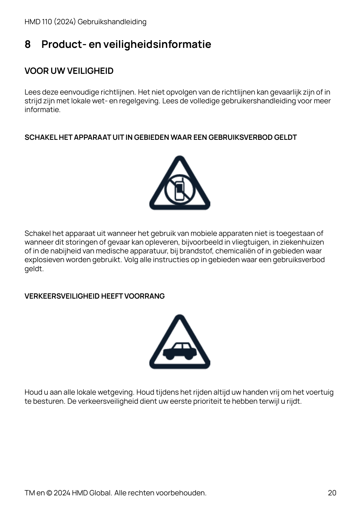 HMD 110 (2024) Gebruikshandleiding8Product- en veiligheidsinformatieVOOR UW VEILIGHEIDLees deze eenvoudige richtlijnen. Het niet