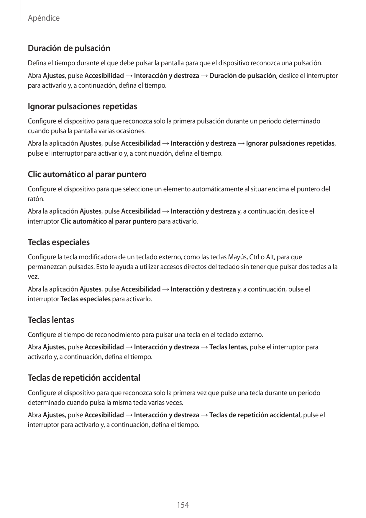 ApéndiceDuración de pulsaciónDefina el tiempo durante el que debe pulsar la pantalla para que el dispositivo reconozca una pulsa
