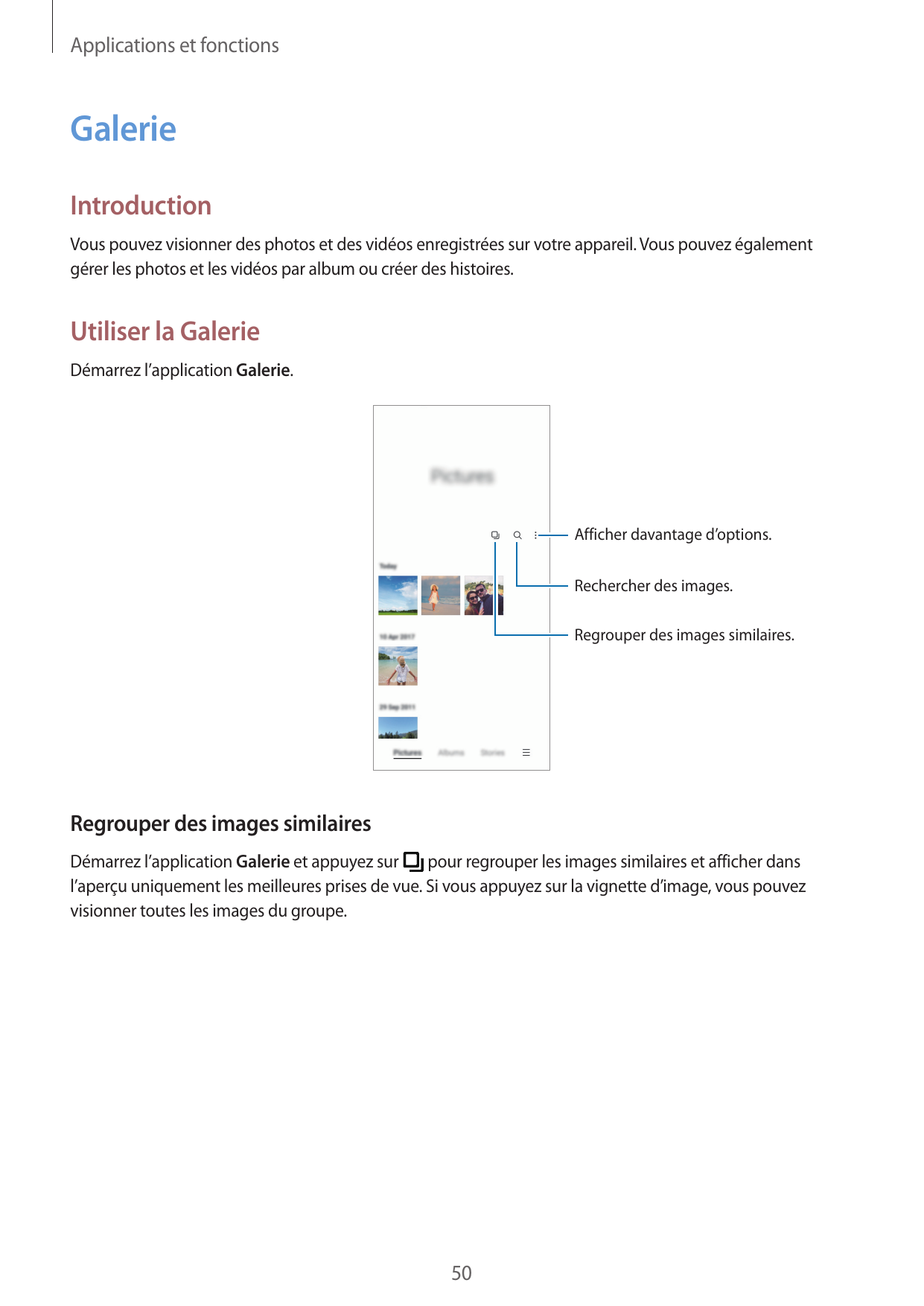 Applications et fonctionsGalerieIntroductionVous pouvez visionner des photos et des vidéos enregistrées sur votre appareil. Vous