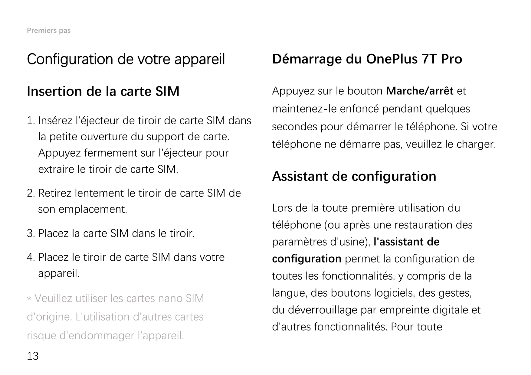Premiers pasConfiguration de votre appareilDémarrage du OnePlus 7T ProInsertion de la carte SIMAppuyez sur le bouton Marche/arrê